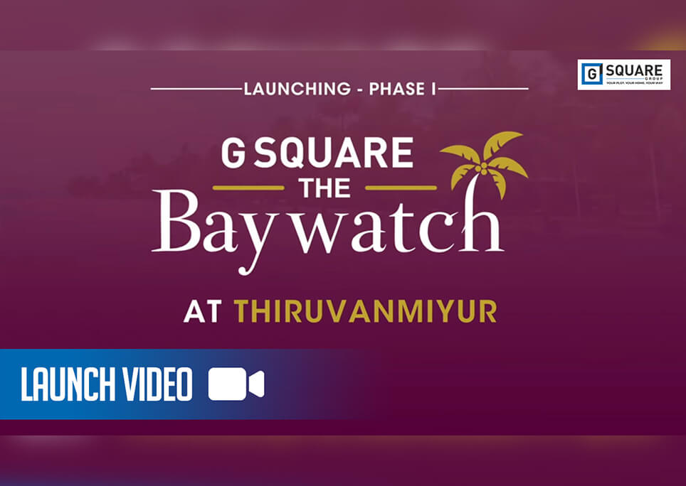 G Square The Baywatch | Luxury plots at Thiruvanmiyur, ECR