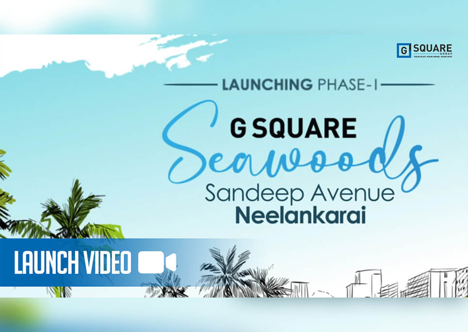 G Square Project | Seawoods | Launch Video | Plots for Sale in Neelankarai, ECR
