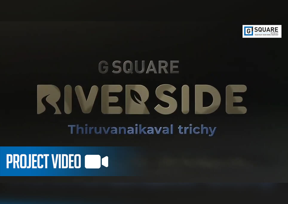 G Square Riverside | Project Video | Plots for sale in Thiruvanaikaval, Trichy