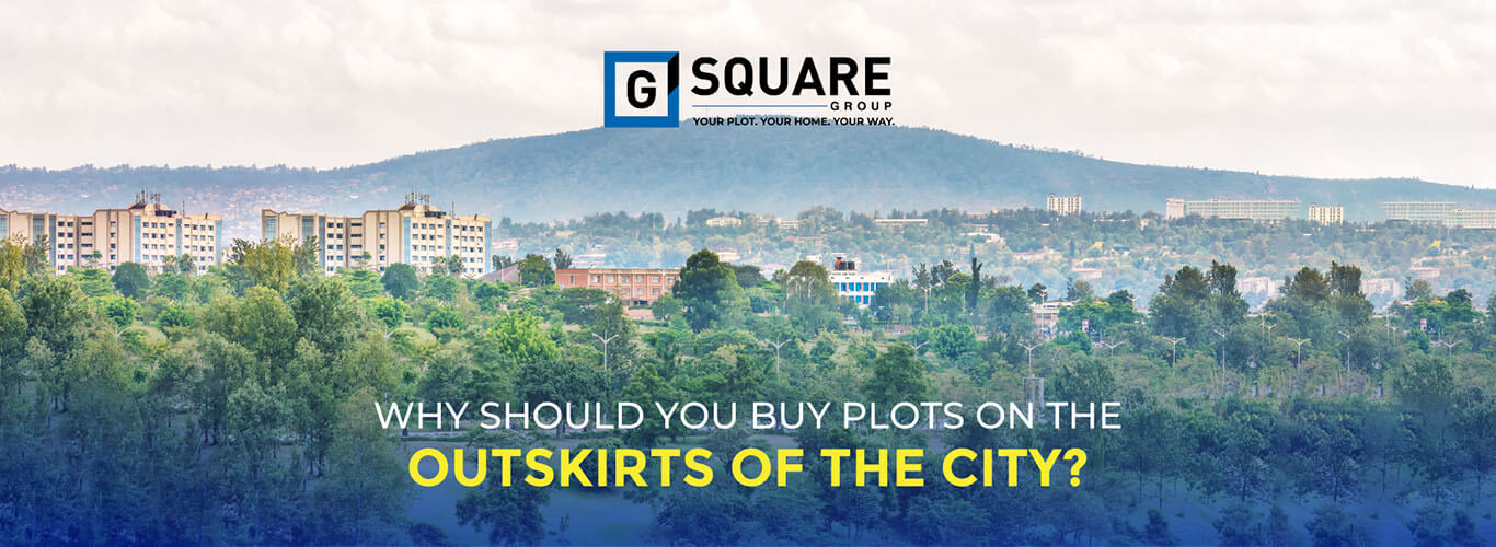 Why should you buy plots on the outskirts of the city?
