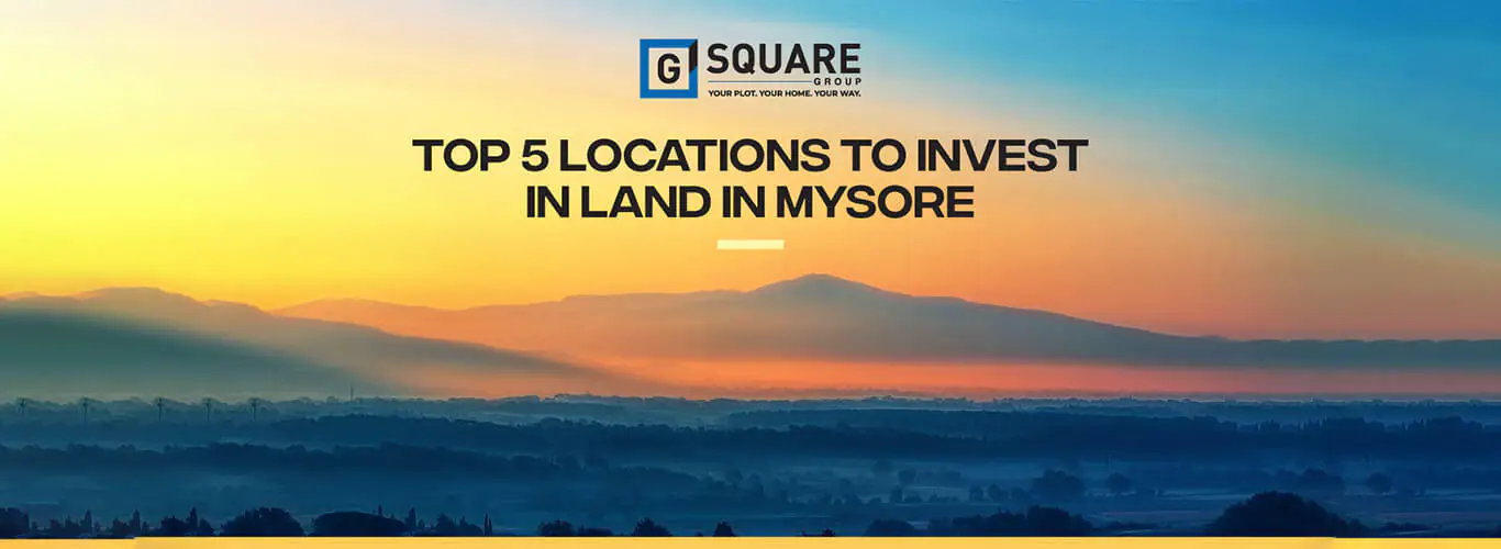 Top 5 Locations To Invest In Land In Mysore