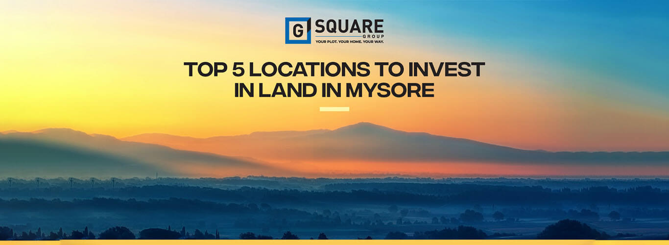 Top 5 Locations To Invest In Land In Mysore