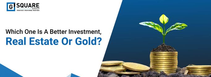 Which one is a better investment: real estate or gold?