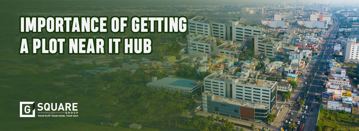 Importance of getting a plot near the IT hub