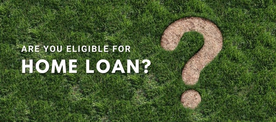are you eligible for a home loan