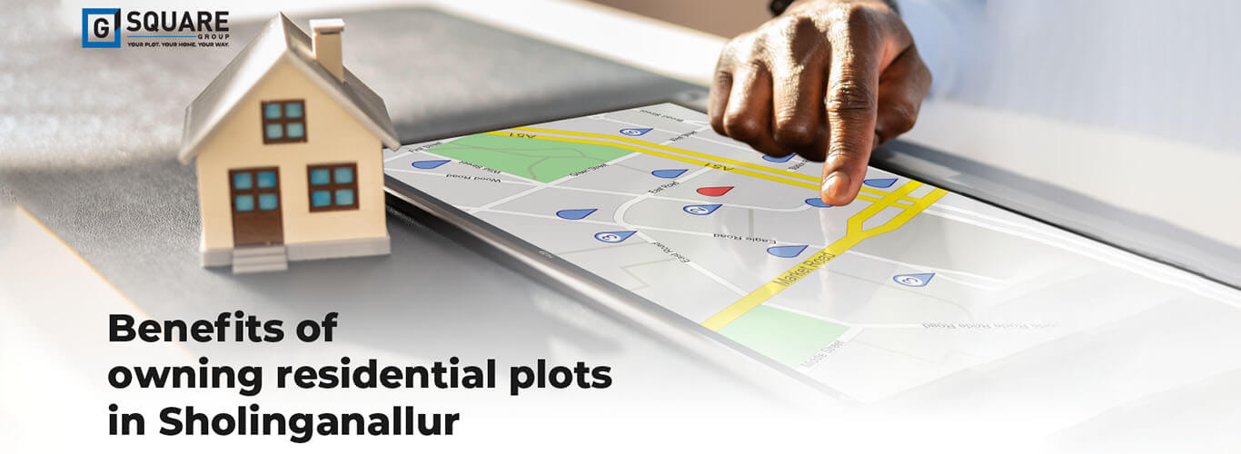 Benefits Of Owning Residential Plots In Sholinganallur