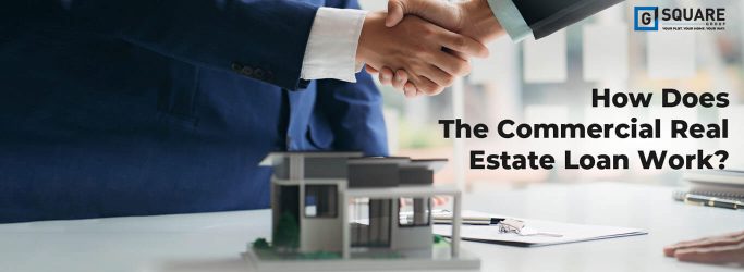 How Does The Commercial Real Estate Loan Work?