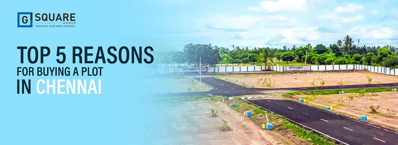 Top 5 Reasons for Buying a Plot in Chennai