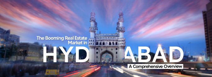 The Booming Real Estate Market in Hyderabad: A Comprehensive Overview