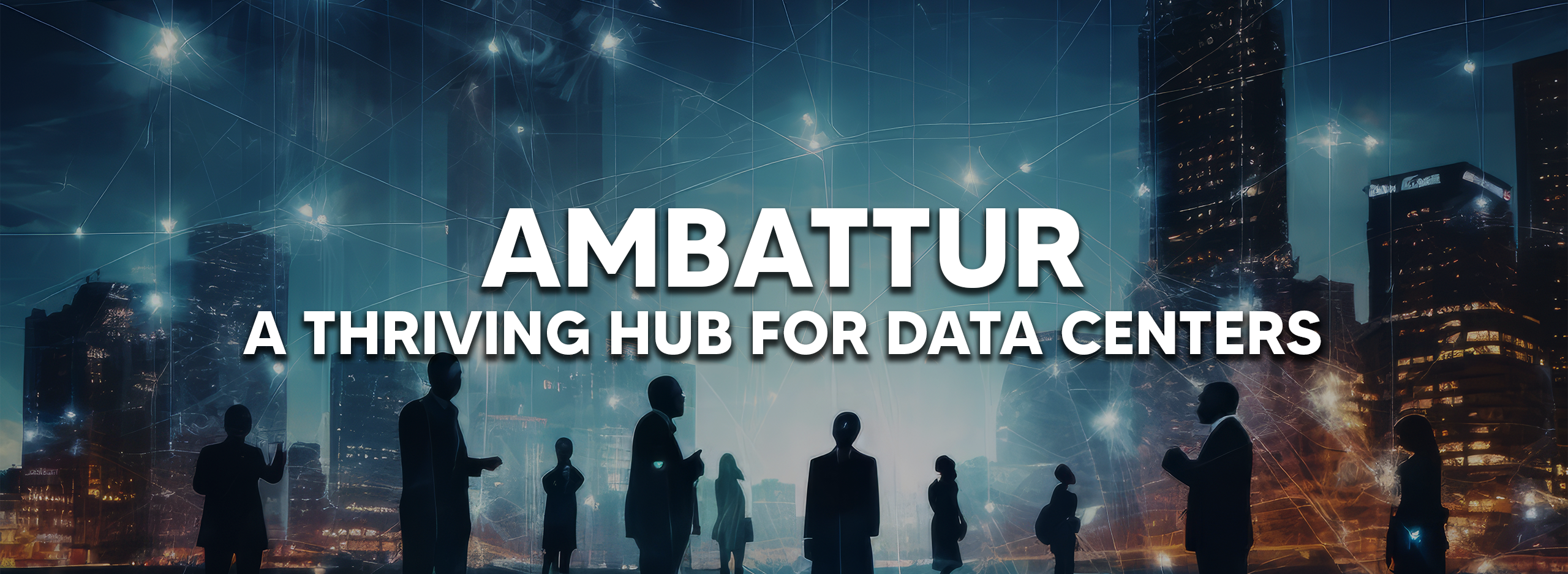 Ambattur’s Evolution: A Thriving Hub for Data Centers