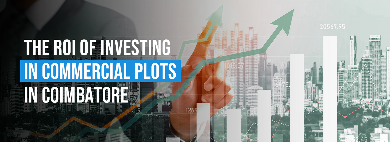 The ROI of Investing in Commercial Plots in Coimbatore