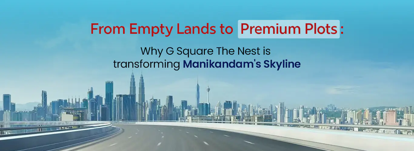 Residential Plots in Trichy | G Square The Nest Transforms Manikandam.