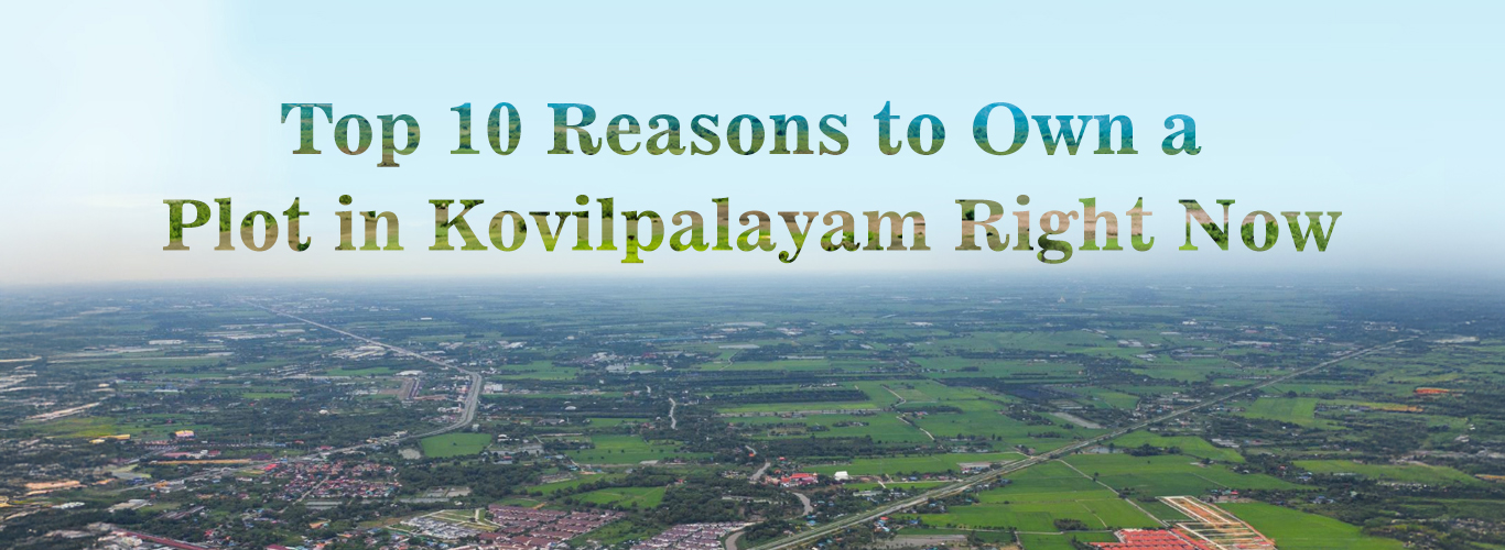 Top 10 Reasons to Buy Land for Sale in Kovilpalayam