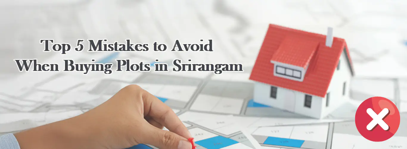 Mistakes to Avoid while buying plots in Trichy