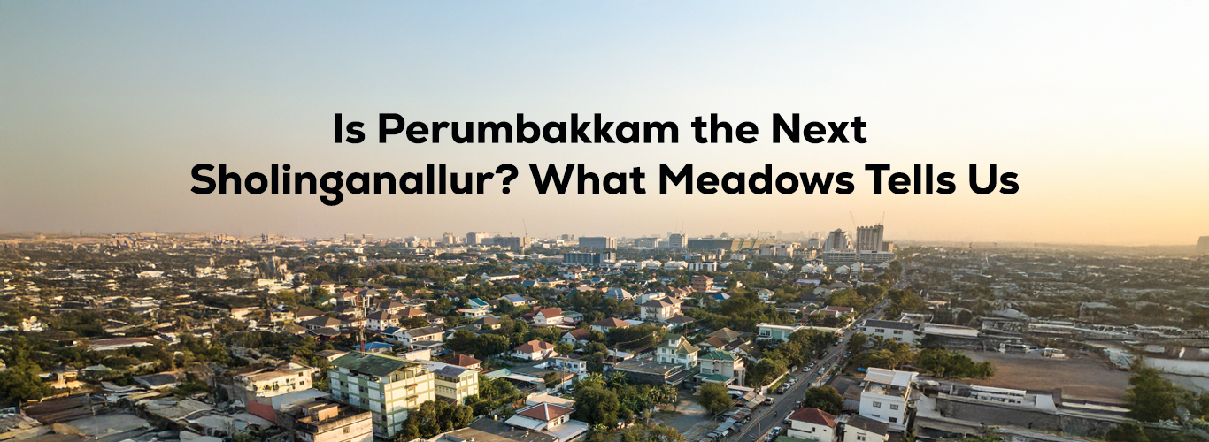Is Perumbakkam Real Estate Becoming the Next Sholinganallur?