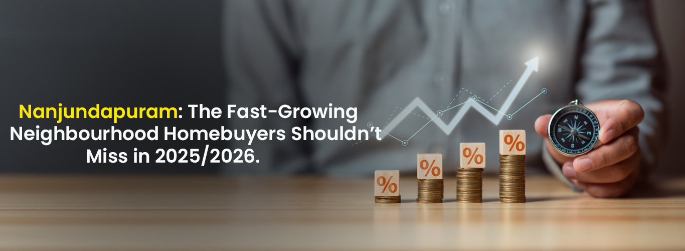 Nanjundapuram: The Fast-Growing Neighbourhood Homebuyers Shouldn’t Miss in 2025/2026.