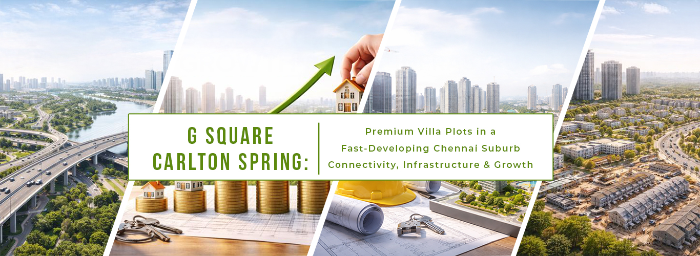 G Square Carlton Spring: Premium Villa Plots in a Fast-Developing Chennai Suburb.