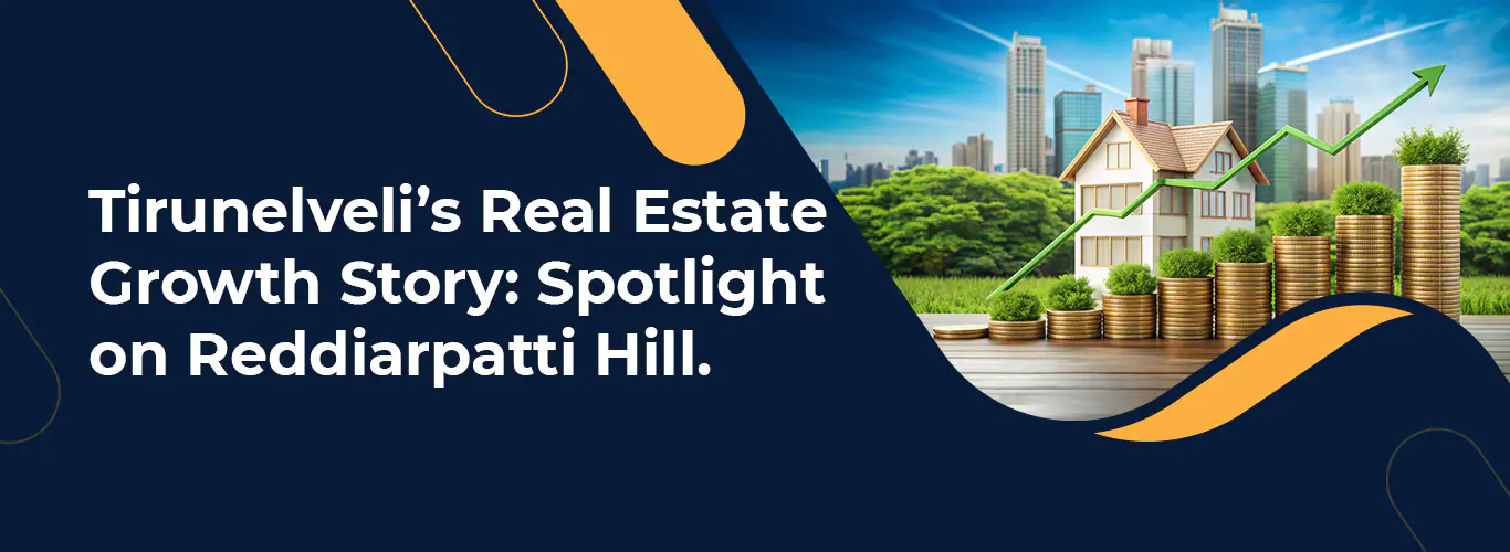 Tirunelveli’s Real Estate Growth StorySpotlight on Reddiarpatti Hill.