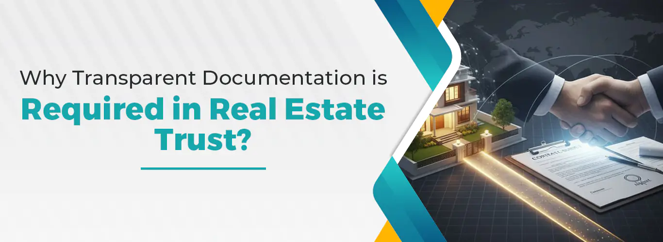 Why Transparent Documentation is required in Real Estate Trust?