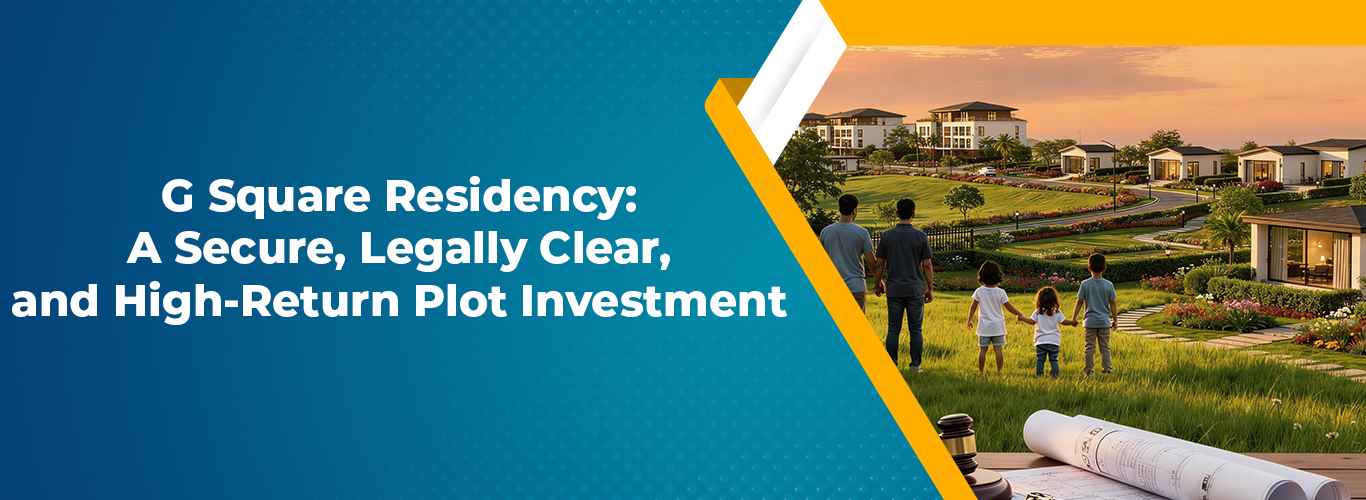 G Square Residency: A Secure, Legally Clear, and High-Return Plot Investment.