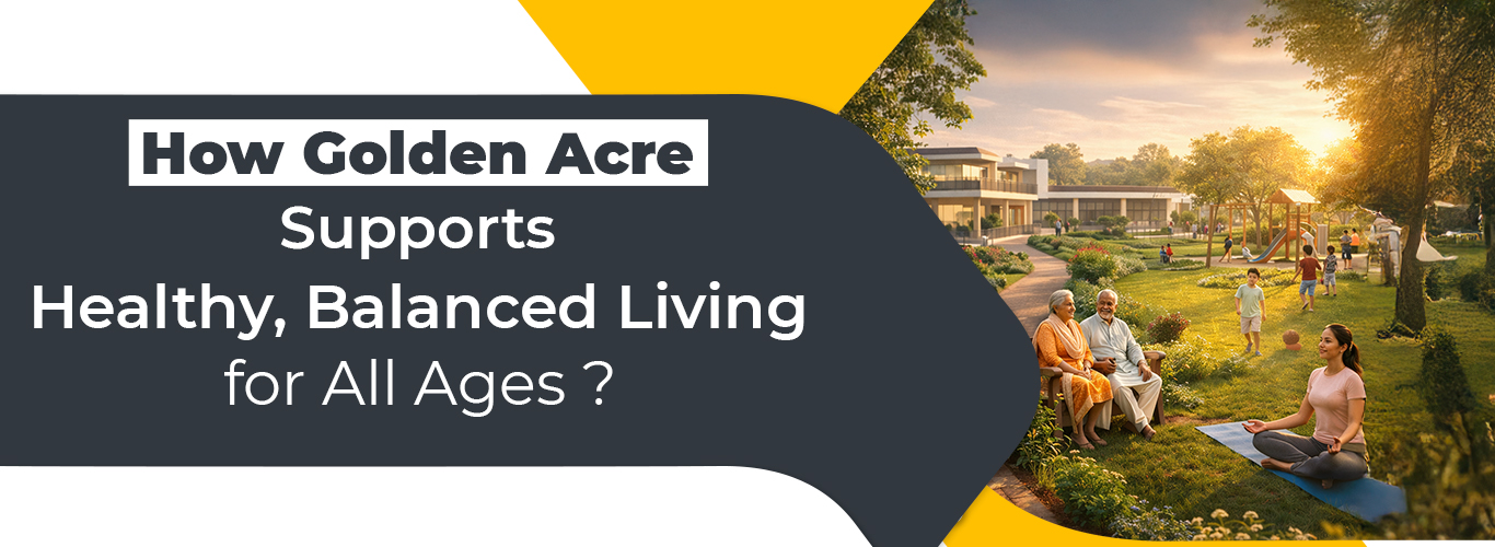 How Golden Acre Supports Healthy, Balanced Living for All Ages ?