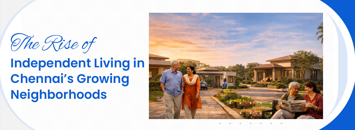 The Rise of Independent Living in Chennai’s Growing Neighborhoods.