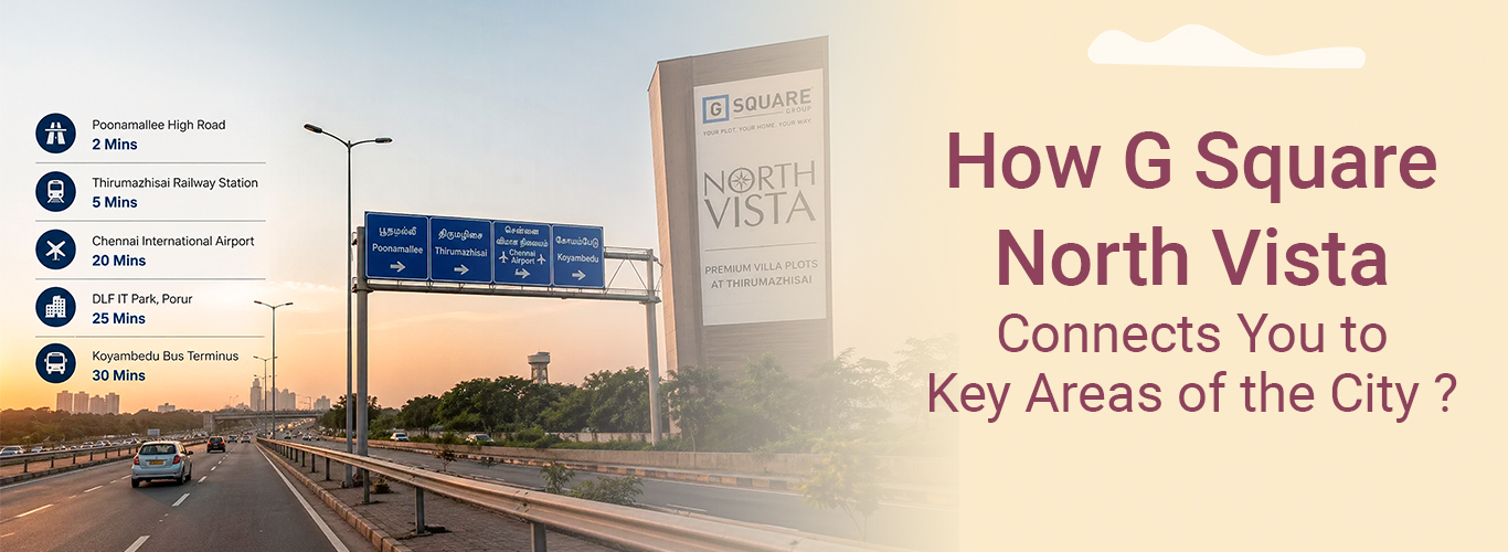 How G Square North Vista Connects You to Key Areas of the City ?