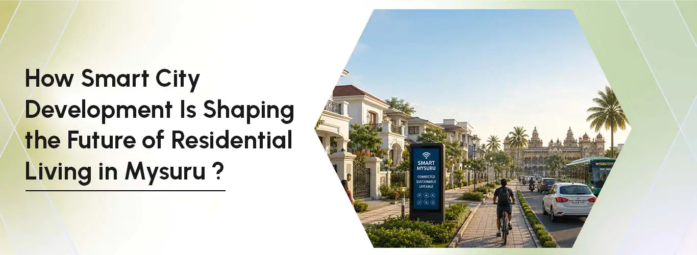 How Smart City Development Is Shaping the Future of Residential Living in Mysuru