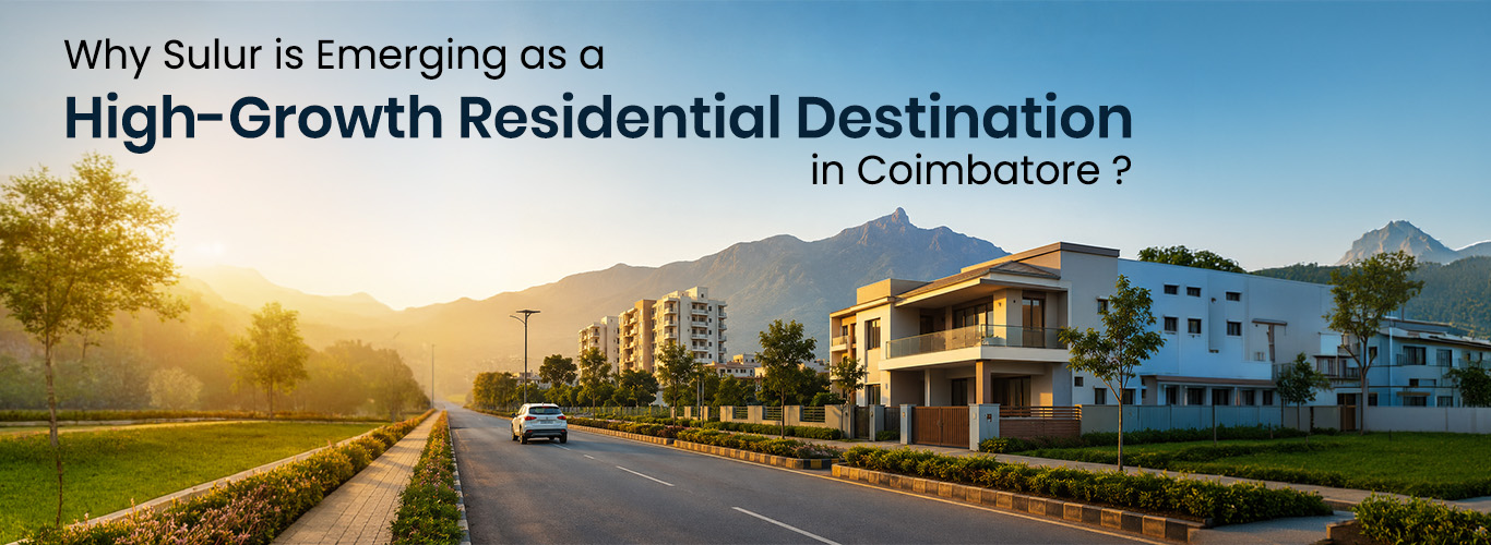 Why Sulur is Emerging as a High-Growth Residential Destination in Coimbatore ?